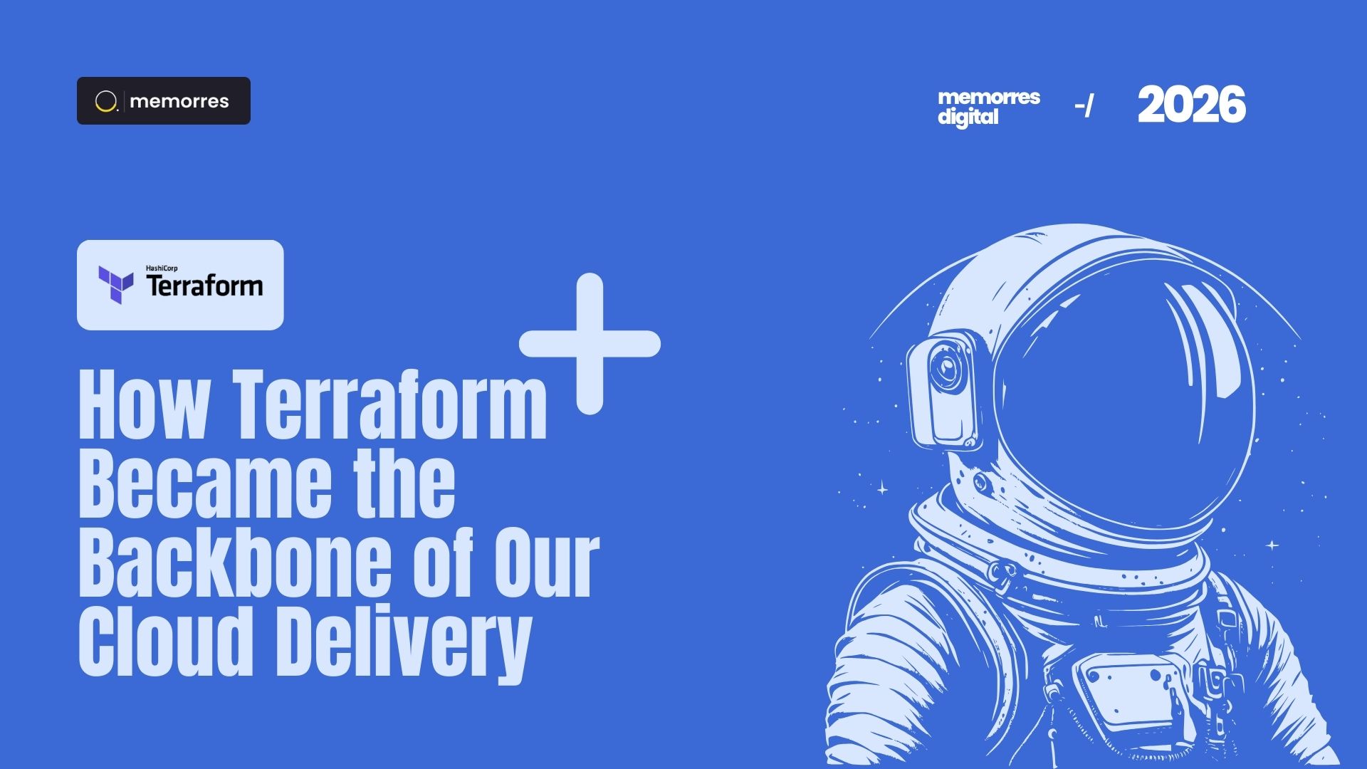 Journey from Manual Chaos to Automated Clarity: How Terraform Became the Backbone of Our Cloud Delivery